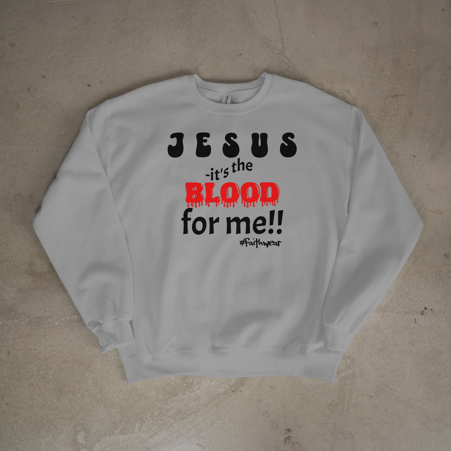 It's the BLOOD!! Sweatshirt