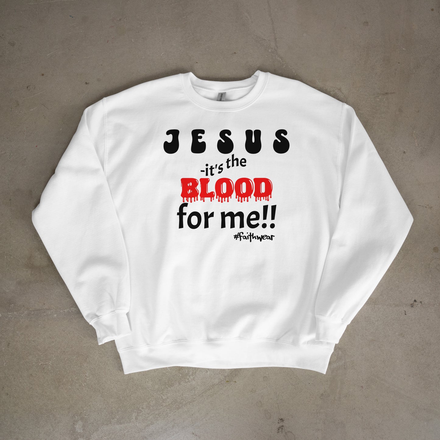 It's the BLOOD!! Sweatshirt
