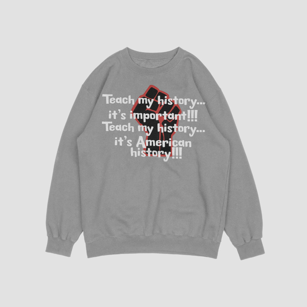 Teach my History Sweatshirt