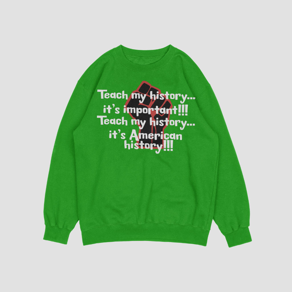 Teach my History Sweatshirt