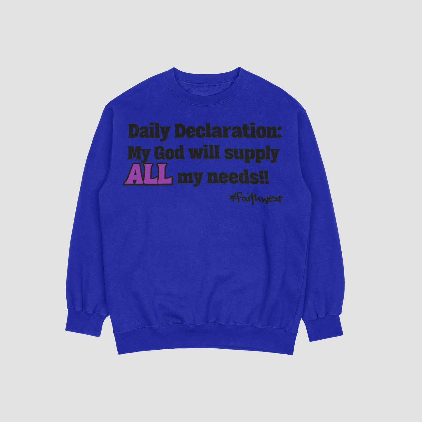 All my needs Sweatshirt