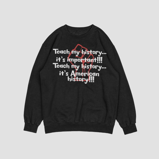Teach my History Sweatshirt