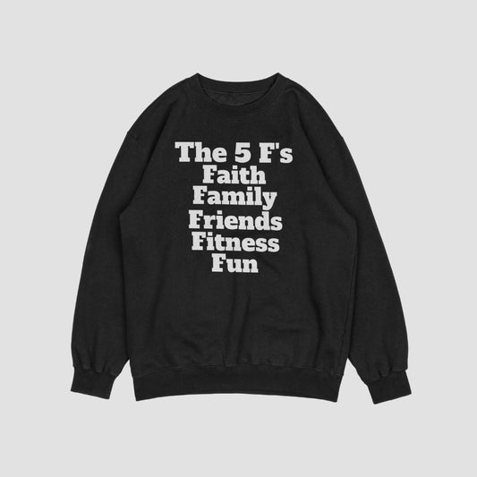 The 5 F's Sweatshirt